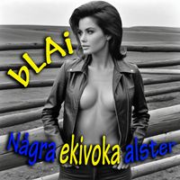 bLAi - Några ekivoka alster (Explicit)