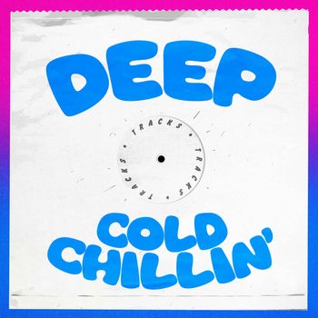 Various Artists - Deep Cold Chillin' Tracks (Explicit)