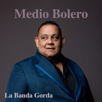 La Banda Gorda - Medio Bolero