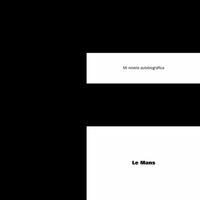 Le Mans - Mi Novela Autobiográfica