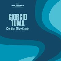 Giorgio Tuma - Creation Of My Ghosts