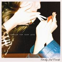Family and Friends - Forever for Your Love