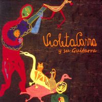 Violeta Parra - Violeta Parra y Su Guitarra
