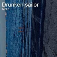 Mako - Drunken Sailor