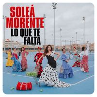 Soleá Morente - Lo Que Te Falta