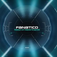 Fanatico - Rebirth of Perfect Sense