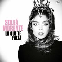 Soleá Morente - Lo Que Te Falta