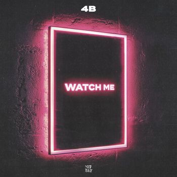 4B - Watch Me (Explicit)