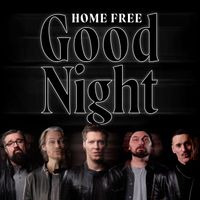 Home Free - Good Night