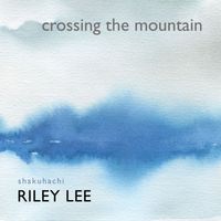 Riley Lee - Crossing the Mountain