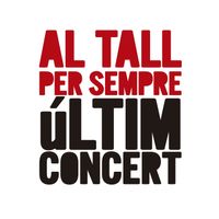 Al Tall - Al Tall Per Sempre. Últim Concert