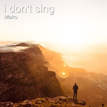 Mako - I Don't Sing