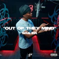 Sha EK & Doomsday - Out Of They Mind (Explicit)