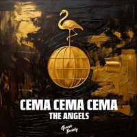 The Angels - Cema Cema Cema