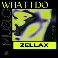 Zellax - What I Do