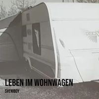 Sveniboy - Leben Im Wohnwagen