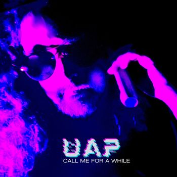 UAP - Call Me For A While