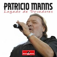 Patricio Manns - Legado de Trovadores
