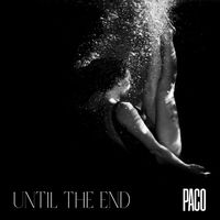 Paco - Until The End (Explicit)