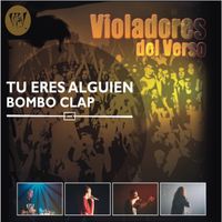 Violadores Del Verso - Tu Eres Alguien / Bombo Clap