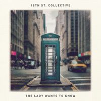 48th St. Collective - The Lady Wants to Know