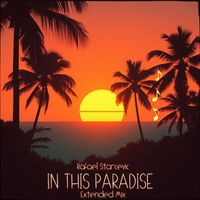 Rafael Starcevic - In this Paradise (Extended Mix)