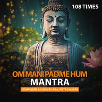 Prajakta Shukre - Om Mani Padme Hum 108 times