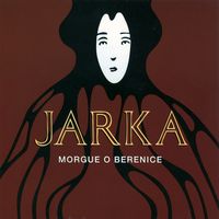 Jarka - Morgue o Berenice
