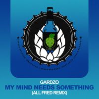 Gardzo - My Mind Needs Something (All Fred Remix)