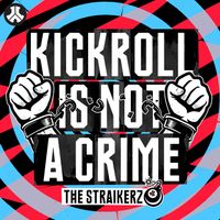 The Straikerz - Kickroll Is Not A Crime