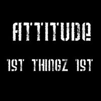 Attitude - 1st Thingz 1st (Explicit)