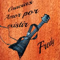 fredy - Gracias Amor por existir