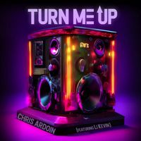 Chris Ardoin - Turn Me Up (feat. Li Kevin)