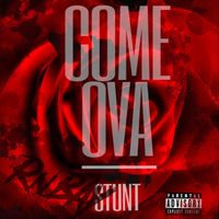 Stunt - Come Ova (Explicit)