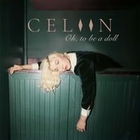 CELIIN - Oh, to be a doll