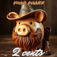 Young Gunner - 2 Cents (Explicit)