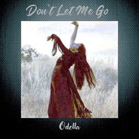 Odella - Don't Let Me Go
