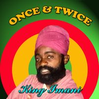 King Imani - Once And Twice