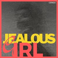 CENGO - Jealous Girl