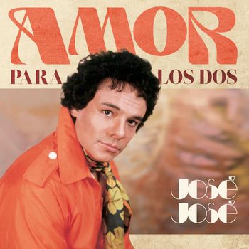 José José - Amor para los Dos