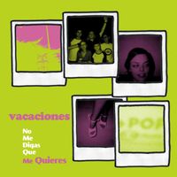 Vacaciones - No Me Digas Que Me Quieres