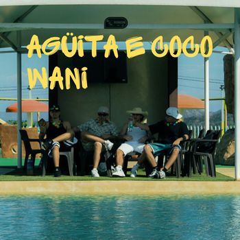 Wani - Agüita e coco (Explicit)