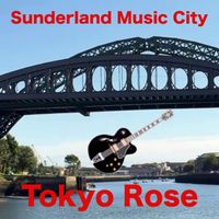 Tokyo Rose - Sunderland Music City