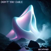 SLWMO - Don't You Dare (Explicit)