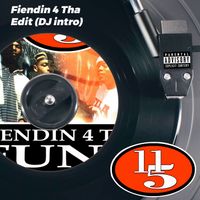 11/5 - Fiendin 4 Tha Edit (DJ Intro) (Explicit)