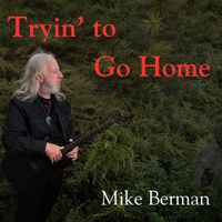 Mike Berman - Tryin' to Go Home (Explicit)