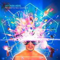 La Casa Azul - Prometo No Olvidar (Explicit)