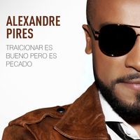 Alexandre Pires - Traicionar Es Bueno Pero Es Pecado