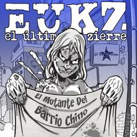 El Ultimo Ke Zierre - El Mutante del Barrio Chino