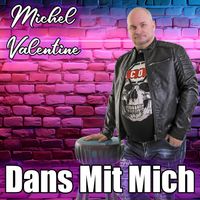 michel valentine - Dans Mit Mich